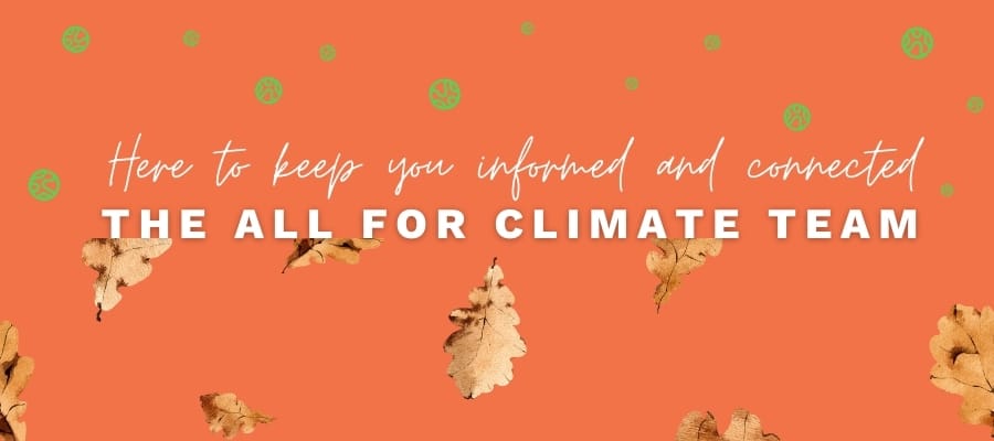 "Here to keep you informed and connected, THE ALL FOR CLIMATE TEAM" in white text over orange background decorated with autumn leaves